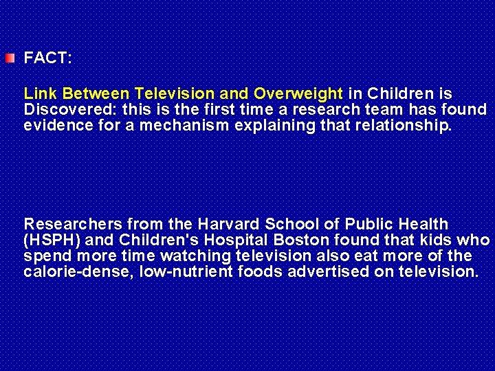 FACT: Link Between Television and Overweight in Children is Discovered: this is the first