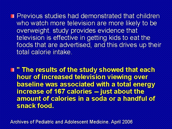 Previous studies had demonstrated that children who watch more television are more likely to
