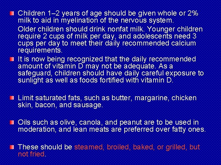 Children 1– 2 years of age should be given whole or 2% milk to