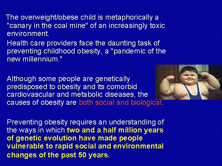 The overweight/obese child is metaphorically a "canary in the coal mine" of an increasingly