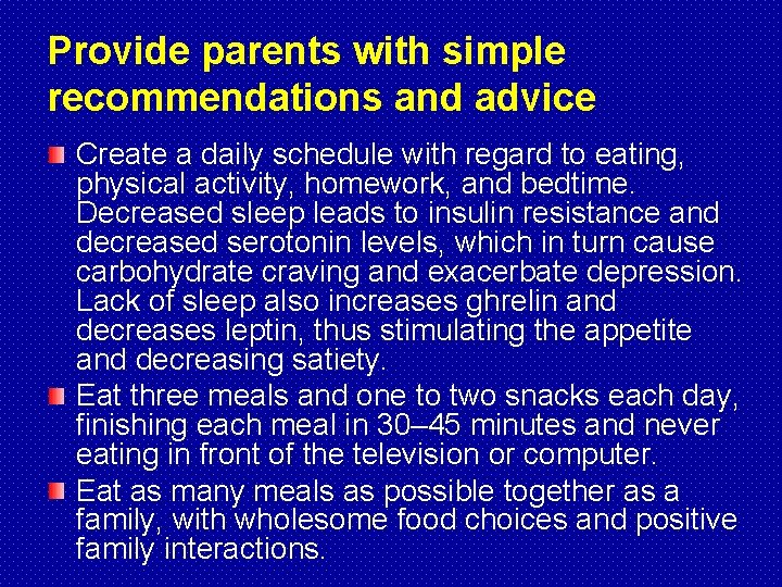 Provide parents with simple recommendations and advice Create a daily schedule with regard to