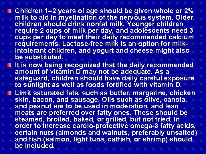 Children 1– 2 years of age should be given whole or 2% milk to