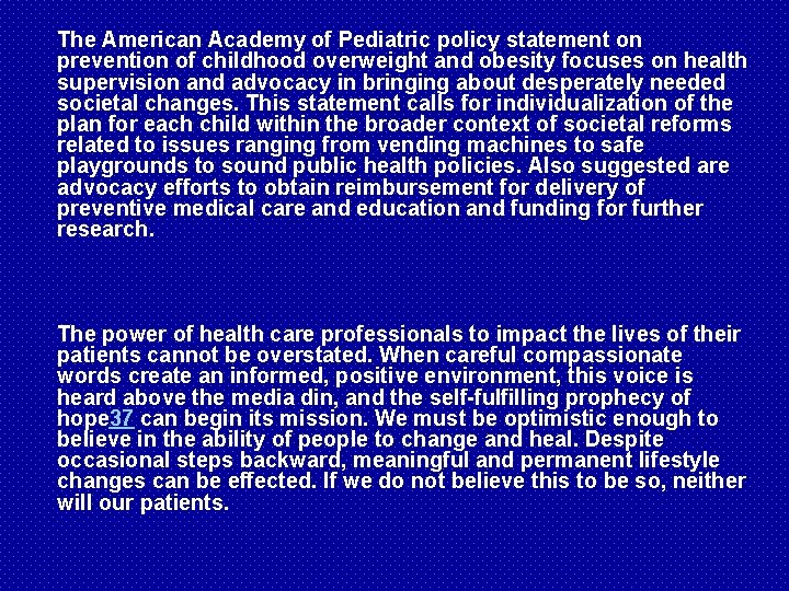 The American Academy of Pediatric policy statement on prevention of childhood overweight and obesity