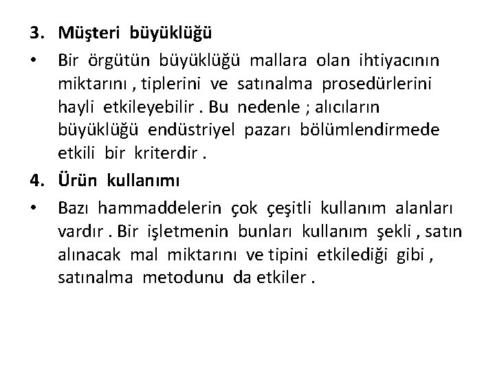 3. Müşteri büyüklüğü • Bir örgütün büyüklüğü mallara olan ihtiyacının miktarını , tiplerini ve