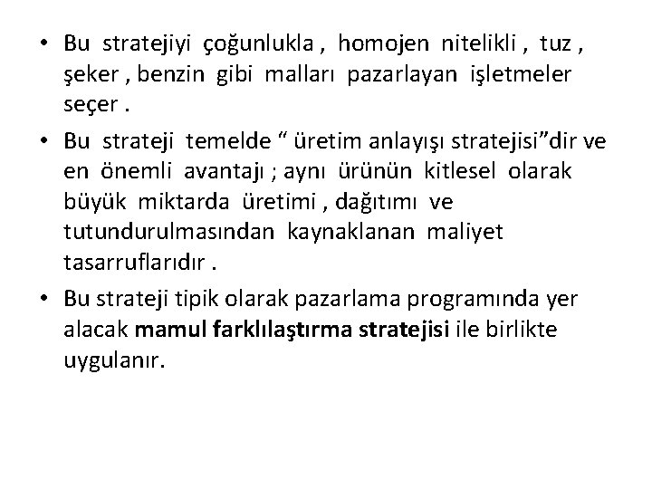  • Bu stratejiyi çoğunlukla , homojen nitelikli , tuz , şeker , benzin