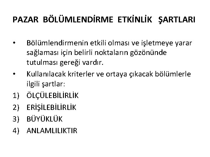 PAZAR BÖLÜMLENDİRME ETKİNLİK ŞARTLARI • • 1) 2) 3) 4) Bölümlendirmenin etkili olması ve