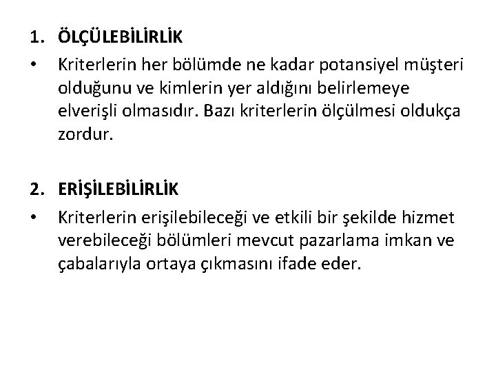 1. ÖLÇÜLEBİLİRLİK • Kriterlerin her bölümde ne kadar potansiyel müşteri olduğunu ve kimlerin yer