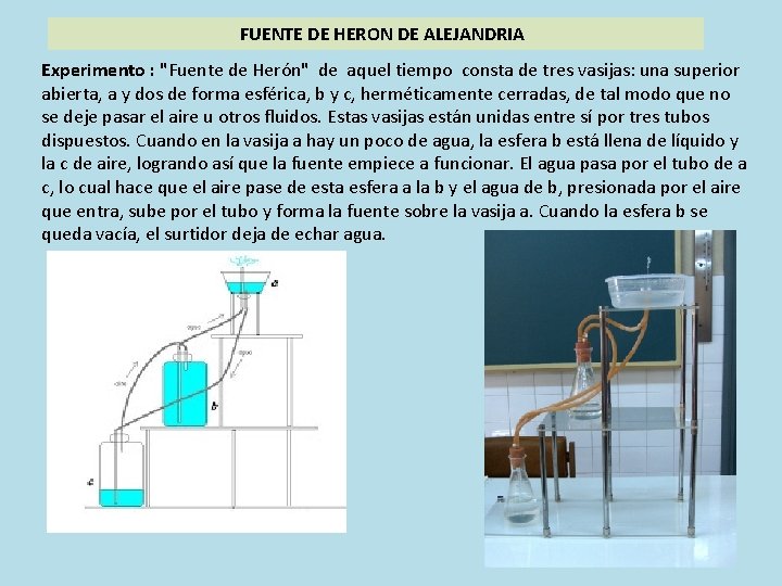 FUENTE DE HERON DE ALEJANDRIA Experimento : "Fuente de Herón" de aquel tiempo consta