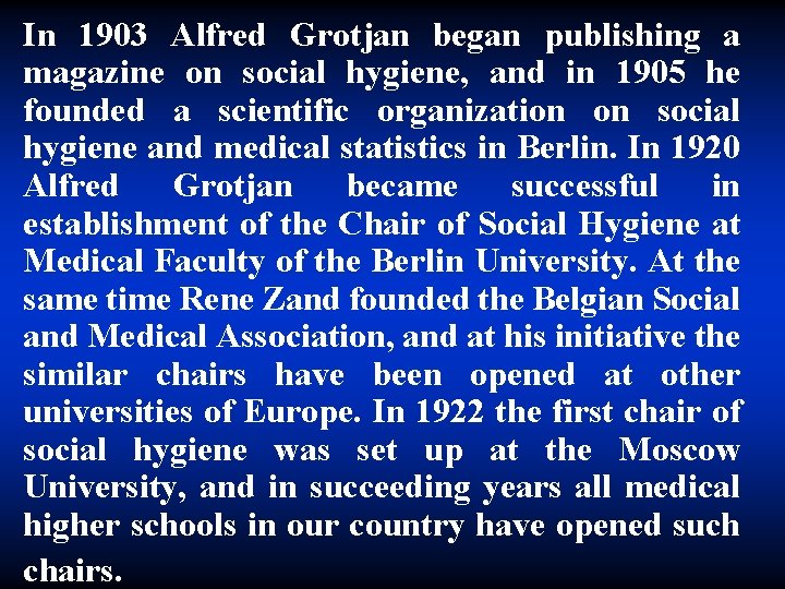 In 1903 Alfred Grotjan began publishing a magazine on social hygiene, and in 1905