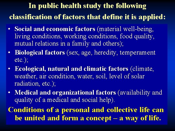 In public health study the following classification of factors that define it is applied: