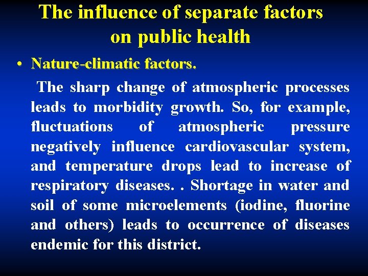 The influence of separate factors on public health • Nature-climatic factors. The sharp change