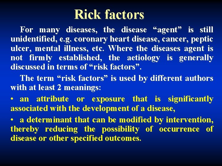 Rick factors For many diseases, the disease “agent” is still unidentified, e. g. coronary