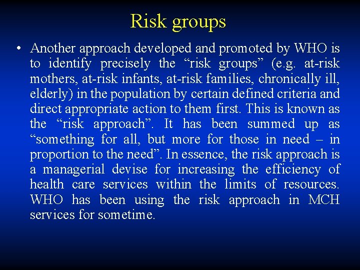 Risk groups • Another approach developed and promoted by WHO is to identify precisely