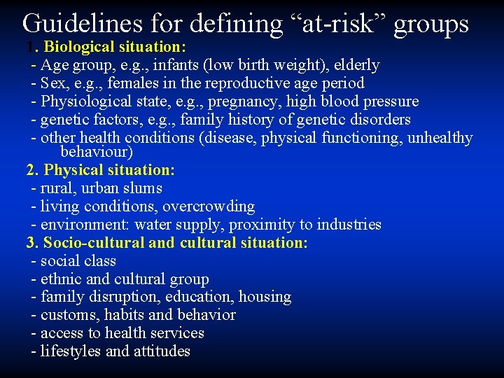 Guidelines for defining “at-risk” groups 1. Biological situation: - Age group, e. g. ,