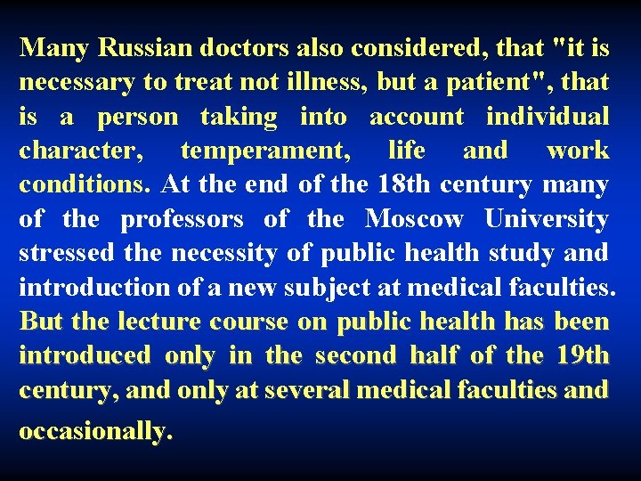 Many Russian doctors also considered, that "it is necessary to treat not illness, but