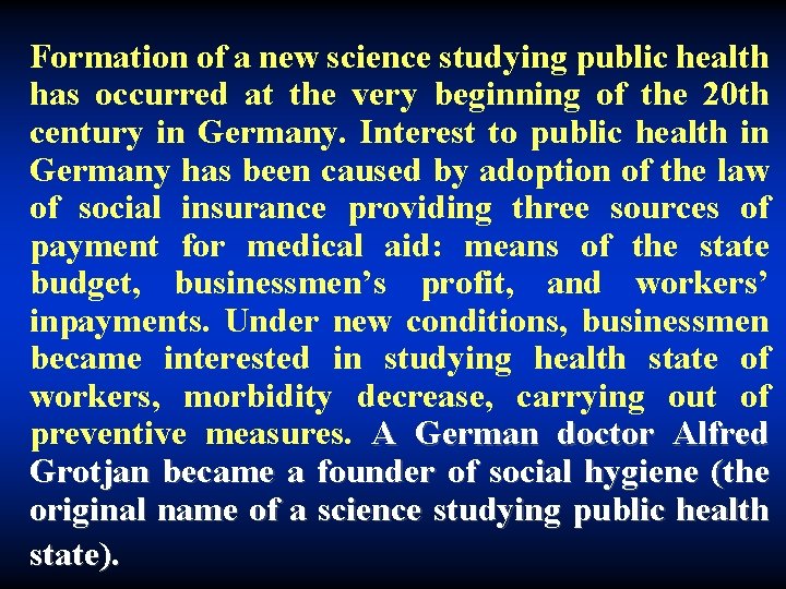 Formation of a new science studying public health has occurred at the very beginning