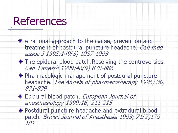 References A rational approach to the cause, prevention and treatment of postdural puncture headache.