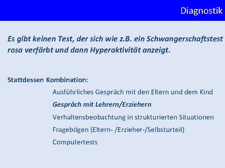 Diagnostik Es gibt keinen Test, der sich wie z. B. ein Schwangerschaftstest rosa verfärbt