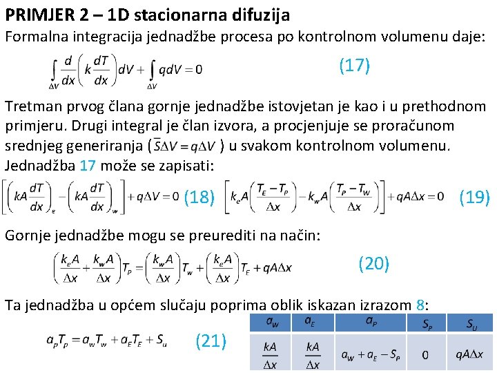 PRIMJER 2 – 1 D stacionarna difuzija Formalna integracija jednadžbe procesa po kontrolnom volumenu