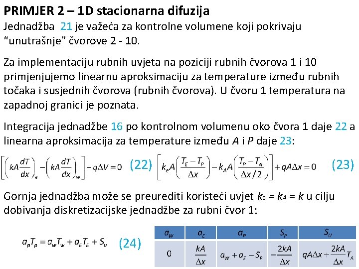 PRIMJER 2 – 1 D stacionarna difuzija Jednadžba 21 je važeća za kontrolne volumene