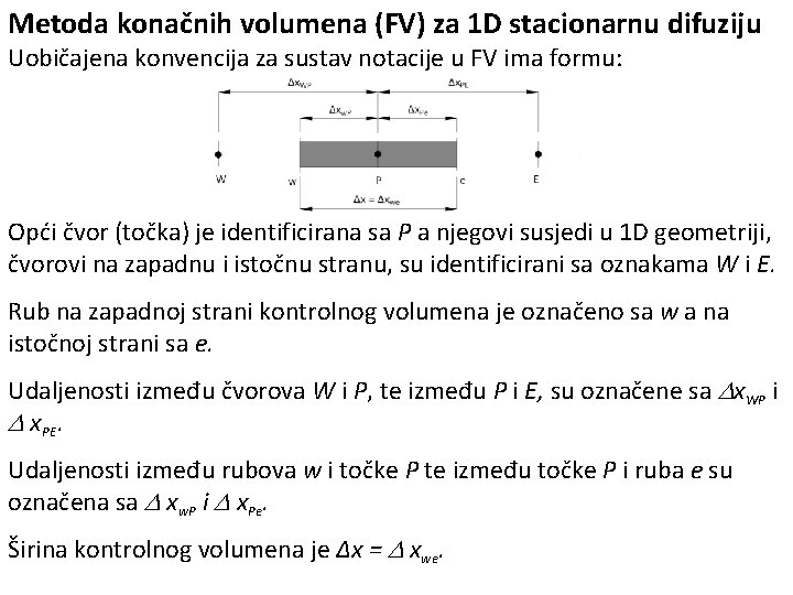Metoda konačnih volumena (FV) za 1 D stacionarnu difuziju Uobičajena konvencija za sustav notacije