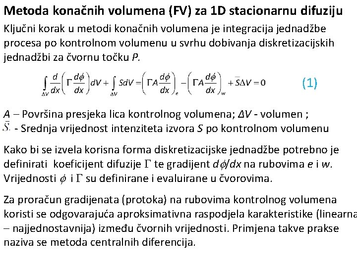 Metoda konačnih volumena (FV) za 1 D stacionarnu difuziju Ključni korak u metodi konačnih