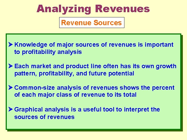 Analyzing Revenues Revenue Sources Knowledge of major sources of revenues is important to profitability