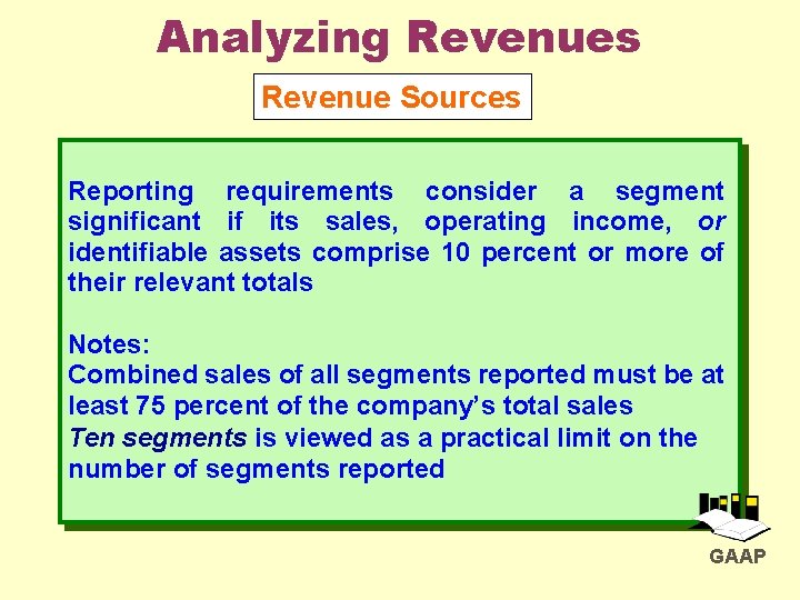 Analyzing Revenues Revenue Sources Reporting requirements consider a segment significant if its sales, operating