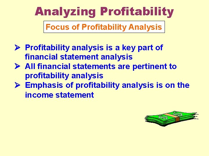 Analyzing Profitability Focus of Profitability Analysis Profitability analysis is a key part of financial