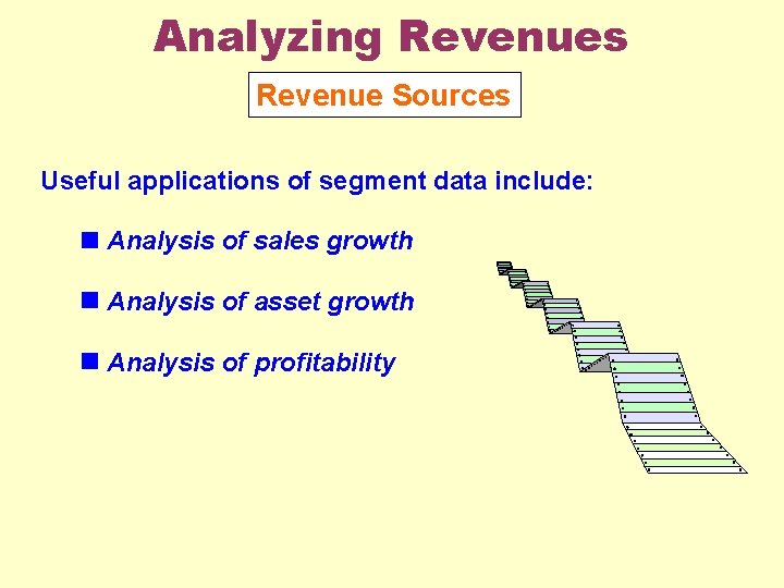 Analyzing Revenues Revenue Sources Useful applications of segment data include: Analysis of sales growth