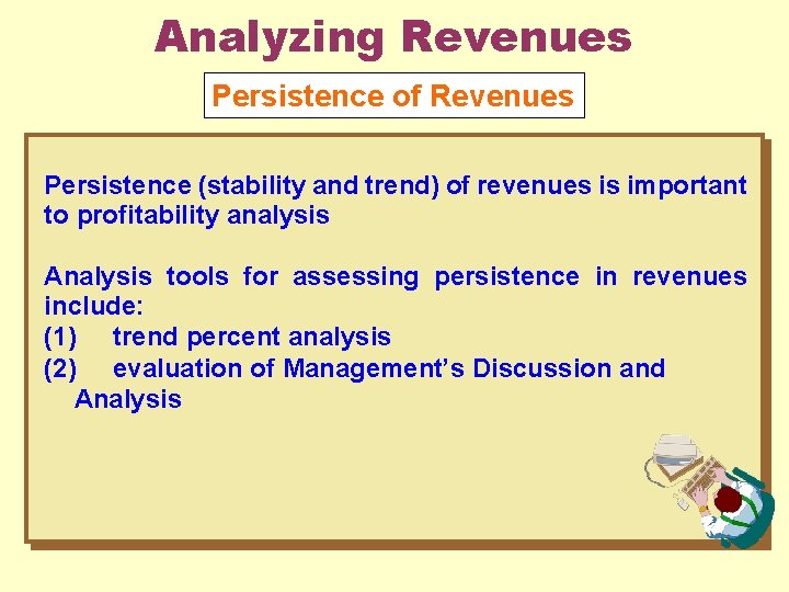 Analyzing Revenues Persistence of Revenues Persistence (stability and trend) of revenues is important to