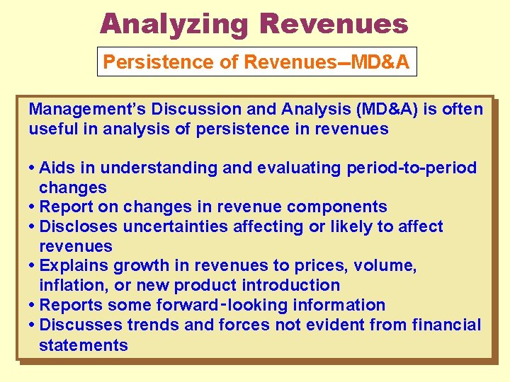 Analyzing Revenues Persistence of Revenues--MD&A Management’s Discussion and Analysis (MD&A) is often useful in