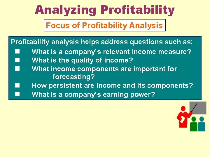 Analyzing Profitability Focus of Profitability Analysis Profitability analysis helps address questions such as: What