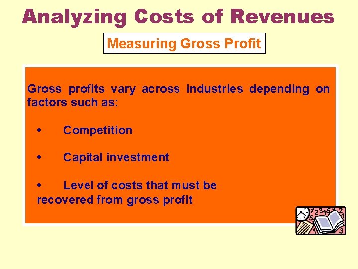 Analyzing Costs of Revenues Measuring Gross Profit Gross profits vary across industries depending on