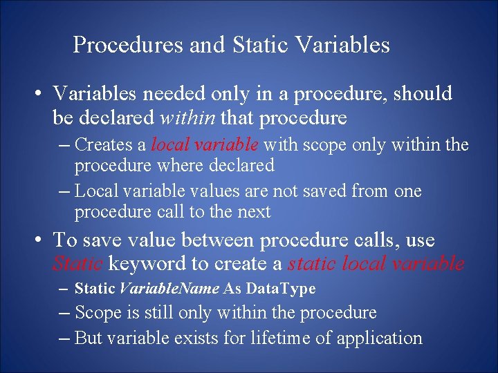 Procedures and Static Variables • Variables needed only in a procedure, should be declared