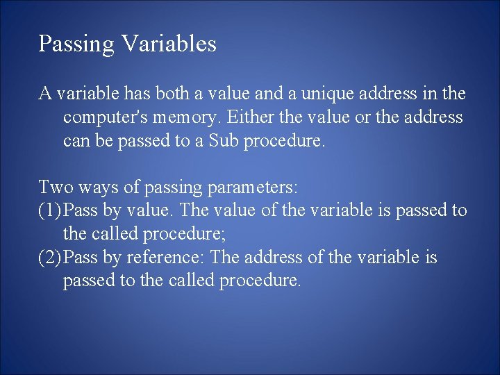 Passing Variables A variable has both a value and a unique address in the