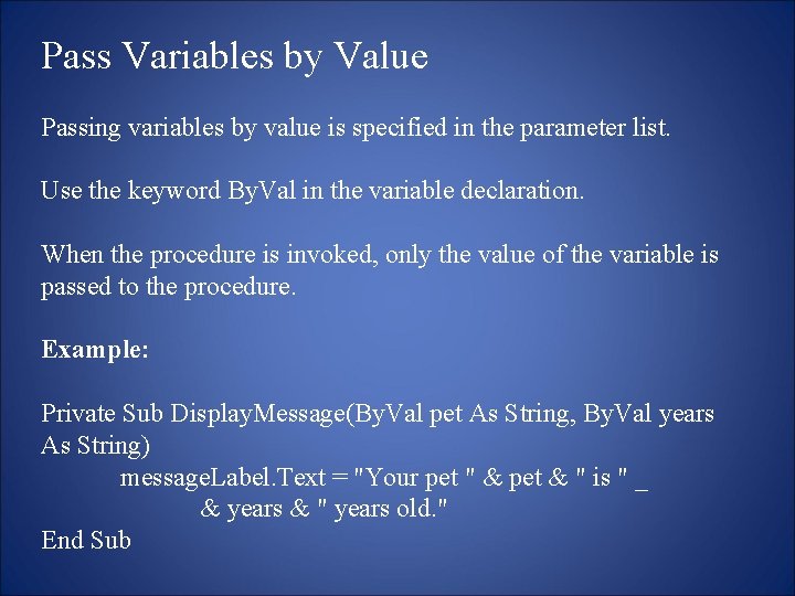 Pass Variables by Value Passing variables by value is specified in the parameter list.