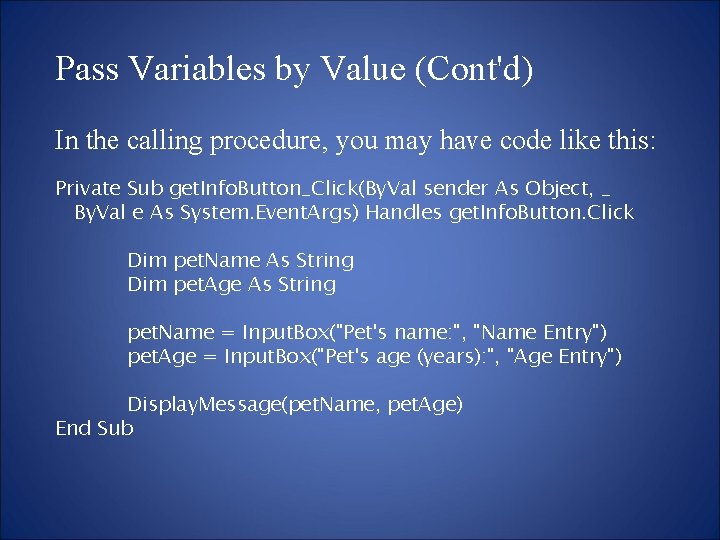 Pass Variables by Value (Cont'd) In the calling procedure, you may have code like