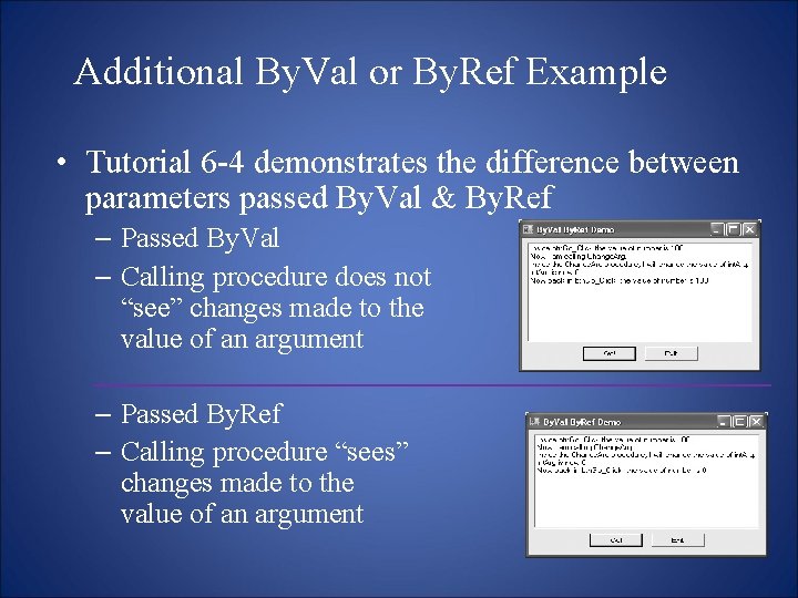 Additional By. Val or By. Ref Example • Tutorial 6 -4 demonstrates the difference
