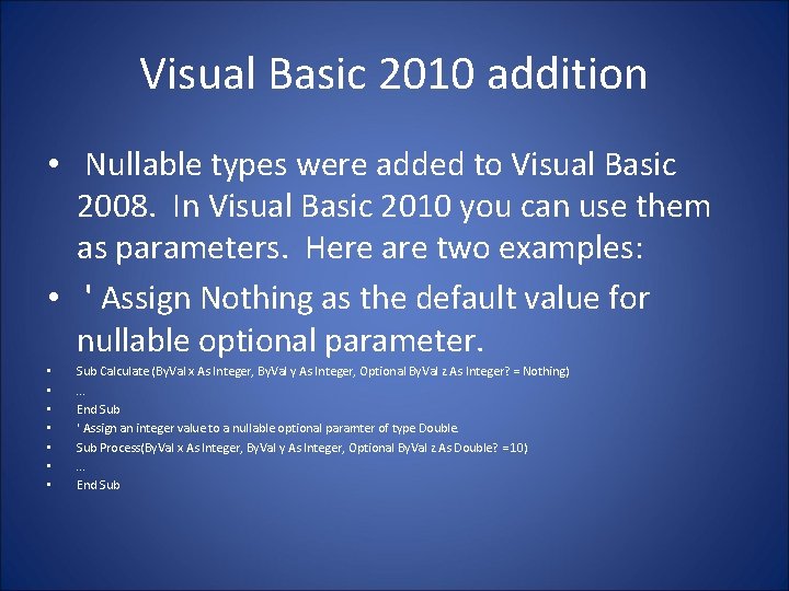 Visual Basic 2010 addition • Nullable types were added to Visual Basic 2008. In