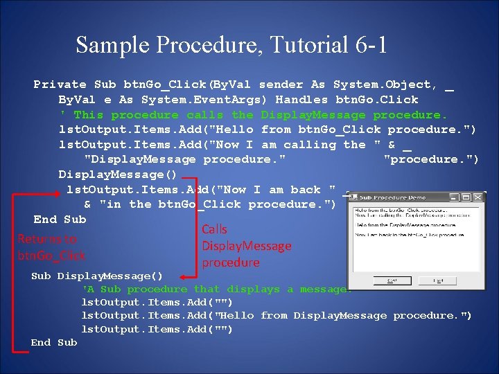 Sample Procedure, Tutorial 6 -1 Private Sub btn. Go_Click(By. Val sender As System. Object,