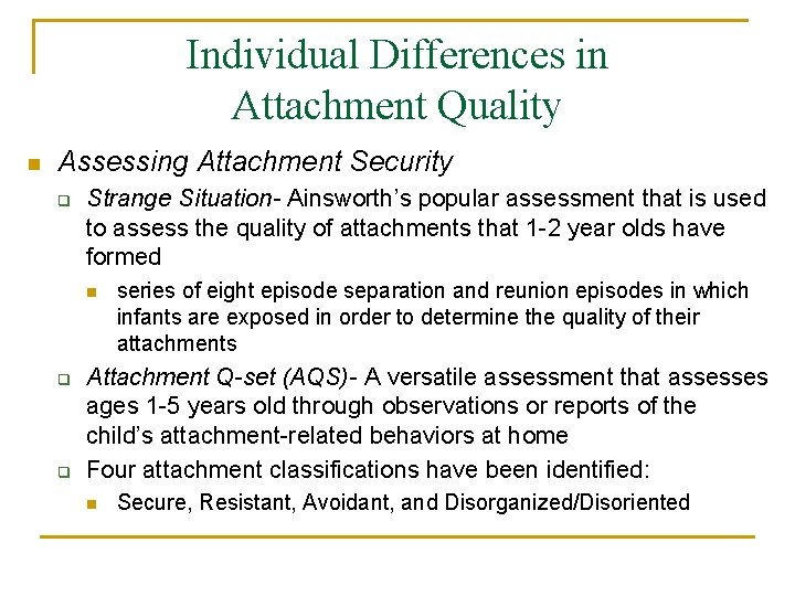 Individual Differences in Attachment Quality n Assessing Attachment Security q Strange Situation- Ainsworth’s popular