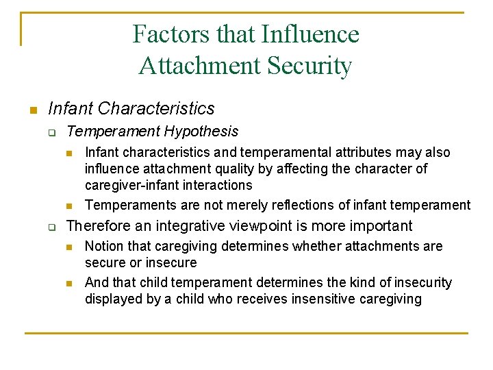 Factors that Influence Attachment Security n Infant Characteristics q Temperament Hypothesis n n q
