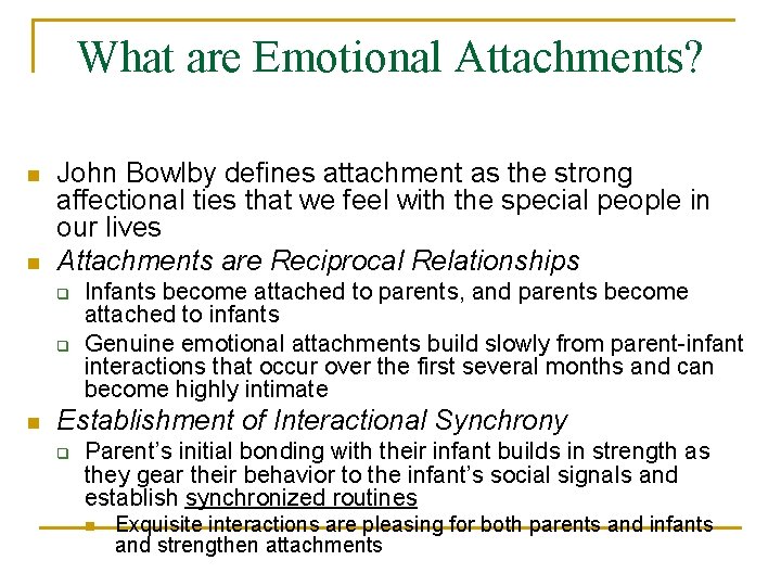 What are Emotional Attachments? n n John Bowlby defines attachment as the strong affectional