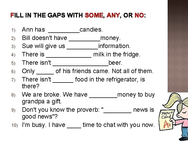 FILL IN THE GAPS WITH SOME, ANY, OR NO: 1) 2) 3) 4) 5)