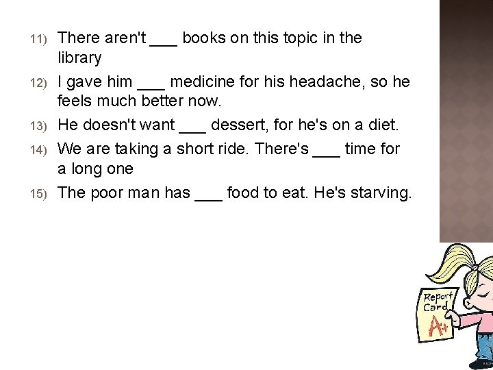 11) 12) 13) 14) 15) There aren't ___ books on this topic in the
