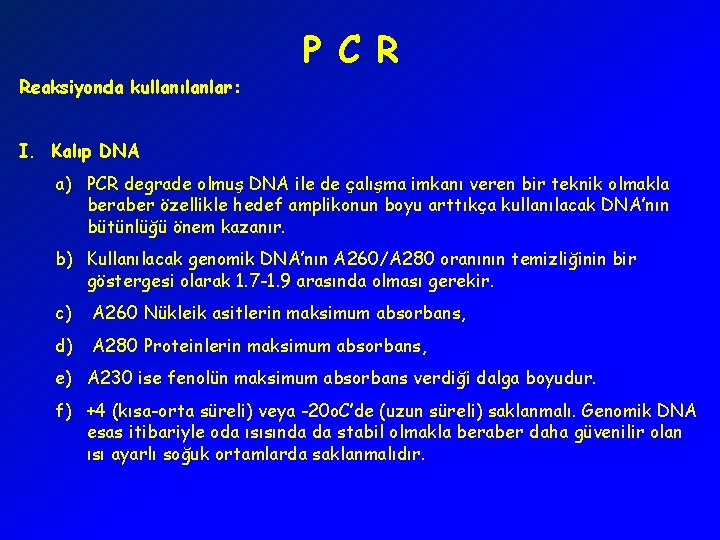 P C R Reaksiyonda kullanılanlar: I. Kalıp DNA a) PCR degrade olmuş DNA ile