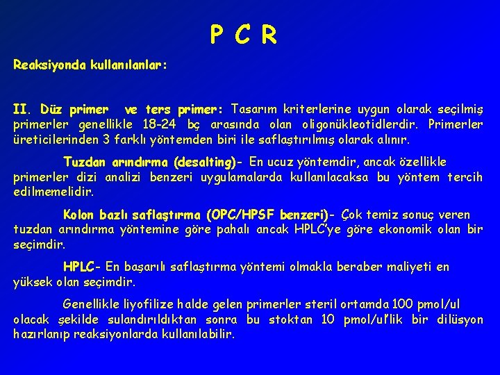 P C R Reaksiyonda kullanılanlar: II. Düz primer ve ters primer: Tasarım kriterlerine uygun