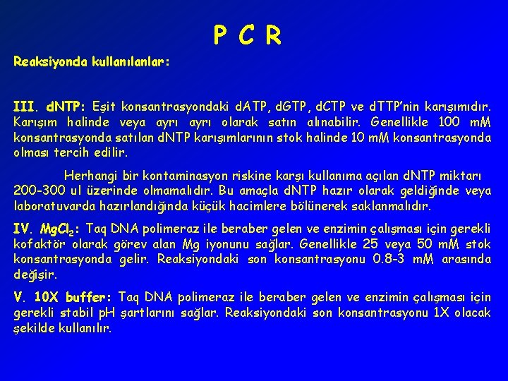 P C R Reaksiyonda kullanılanlar: III. d. NTP: Eşit konsantrasyondaki d. ATP, d. GTP,