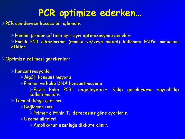 PCR optimize ederken… ØPCR son derece hassas bir işlemdir. ØHerbir primer çiftinin ayrı optimizasyonu